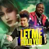 Let Me Hold You - Single album lyrics, reviews, download