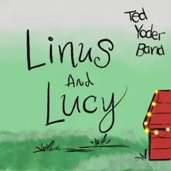 Linus and Lucy - Single by Ted Yoder album reviews, ratings, credits