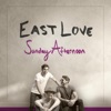 East Love - Sunday Afternoon