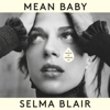 Mean Baby: A Memoir of Growing Up (Unabridged) - Selma Blair