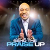 Send the Praise Up - Single