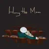 Hung the Moon - Single album lyrics, reviews, download