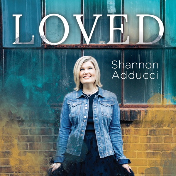 Shannon Adducci - Loved