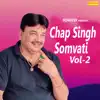 Chap Singh Somvati Vol 2 album lyrics, reviews, download