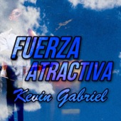 Kevin Gabriel - Fuerza Atractiva