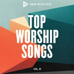 SOZO Playlists: Top Worship Songs (Vol. 3) by Various Artists album reviews, ratings, credits