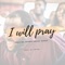 I Will Pray (feat. Ebuka Songs) artwork