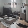 Cada Vez Que Te Vas - Single