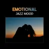 Emotional Jazz Mood – Romantic Atmosphere with Candlelight, Dinner for Two, Sensual Evening, Elegante Party album lyrics, reviews, download