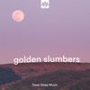Golden Slumbers (Deep Sleep Music for Mindful Rest and Meditation)