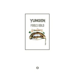 Fools Gold - Single - Yungen Fools Gold - Single - Yungen