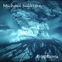 Eruptions (Instrumental) - Michael Sullivan Eruptions (Instrumental) - Michael Sullivan