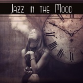 Jazz in the Mood – Easy Listening, Your Time & Relax, Good Day & Night, Mellow Out artwork