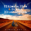 Ultimate Slow & Sunny Blues Session: Always Got It – Road Better Than Home, Highway Rhythm, Midnight Blue, Summertime Relaxation Guitar - Royal Blues New Town