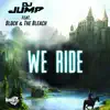 We Ride (feat. Block & the Bleach) - Single album lyrics, reviews, download