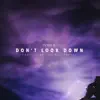 Don't Look Down - Single album lyrics, reviews, download