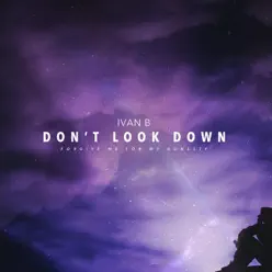 Don't Look Down - Single - Ivan B