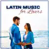 Latin Music for Lovers: Hot Latin Rhythms, Paradise Lounge, All Night Love, Sensual Salsa, Bachata album lyrics, reviews, download