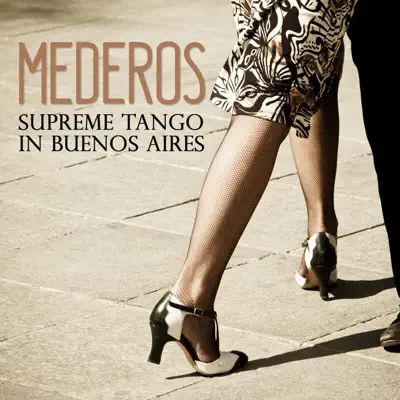 Mederos Supreme Tango in Buenos Aires - Rodolfo Mederos