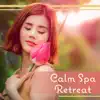 Calm Spa Retreat: Soothing Music with Calm Nature, Perfect Background for Relax, Body Detox, Unleash Thoughts, Comfort Zone album lyrics, reviews, download