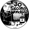 30 Second Wonders