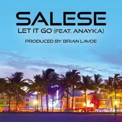 Let It Go (Brian Lavoe Club Edit) [feat. Anayka] - Single by Salese album reviews, ratings, credits