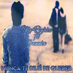 Nunca Te Dejé de Querer (feat. Jennix) - Single - Mc Richix