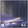 Stream & download Cold Skin (The Remixes) - Single