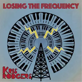 lataa albumi Kris Rodgers - Losing The Frequency