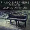 Piano Dreamers Perform James Arthur (Instrumental) album lyrics, reviews, download