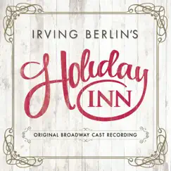 Irving Berlin's Holiday Inn (2017 Broadway Cast Recording) by Irving Berlin, Corbin Bleu, Bryce Pinkham & Lora Lee Gayer album reviews, ratings, credits