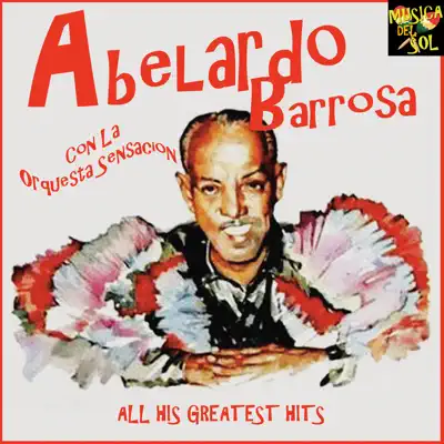 Abelardo barroso con la orquesta sensacion - Abelardo Barroso