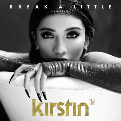 Break a Little (Lash Remix) - Single - Kirstin Break a Little (Lash Remix) - Single - Kirstin