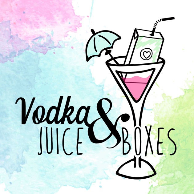 Vodka & Juice Boxes by Amanda & Juliet on Apple Podcasts