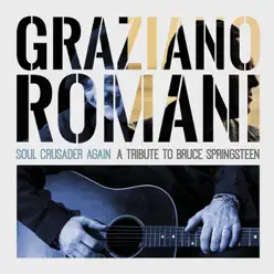 Soul Crusader Again (A Tribute to Bruce Springsteen) - Graziano Romani Soul Crusader Again (A Tribute to Bruce Springsteen) - Graziano Romani