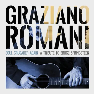 Soul Crusader Again (A Tribute to Bruce Springsteen) - Graziano Romani Soul Crusader Again (A Tribute to Bruce Springsteen) - Graziano Romani
