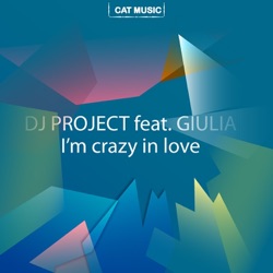 DJ Project - I'm Crazy in Love (feat. Giulia)