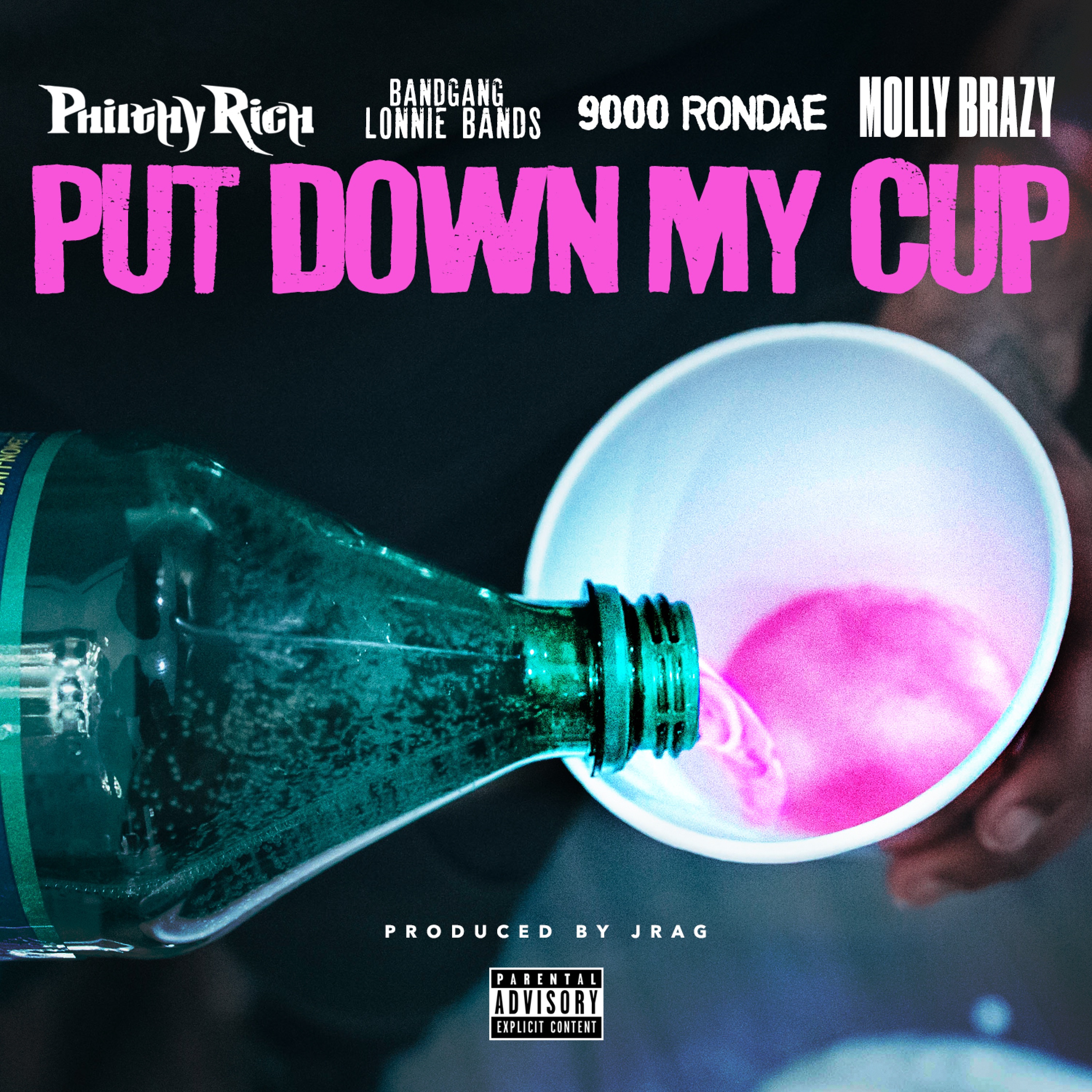 Put Down My Cup by Philthy Rich (Ft. 9000 Rondae, BandGang Lonnie Bands & Molly Brazy)