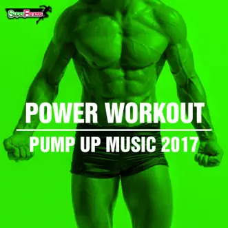 Power Workout: Pump Up Music 2017 by SuperFitness album reviews, ratings, credits