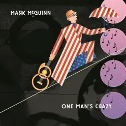 One Man's Crazy - Mark McGuinn One Man's Crazy - Mark McGuinn