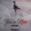 You're Mine (feat. Delano Edwards) - Single album lyrics, reviews, download