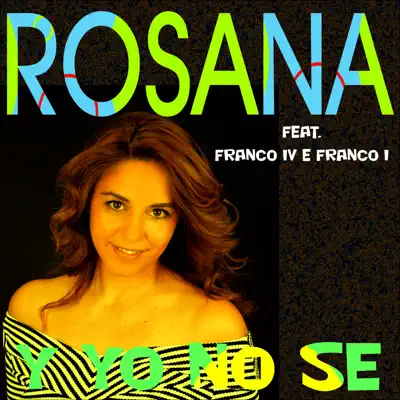 Y Yo No Se (feat. Franco IV & Franco I) - Single - Rosana