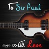 To Sir Paul With Love