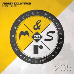 Shine on Me (Incl. The Deepshakerz Remixes) - EP by Andrey Exx & Nytron album reviews, ratings, credits