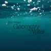 Geometry of Water - Single album lyrics, reviews, download