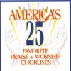 America's 25 Favorite Praise & Worship Choruses