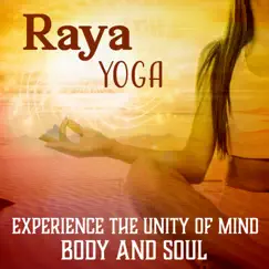 Raya Yoga: Experience the Unity of Mind, Body and Soul, Meditations for Spiritual Development & Inner Harmony by Positive Thinking World album reviews, ratings, credits