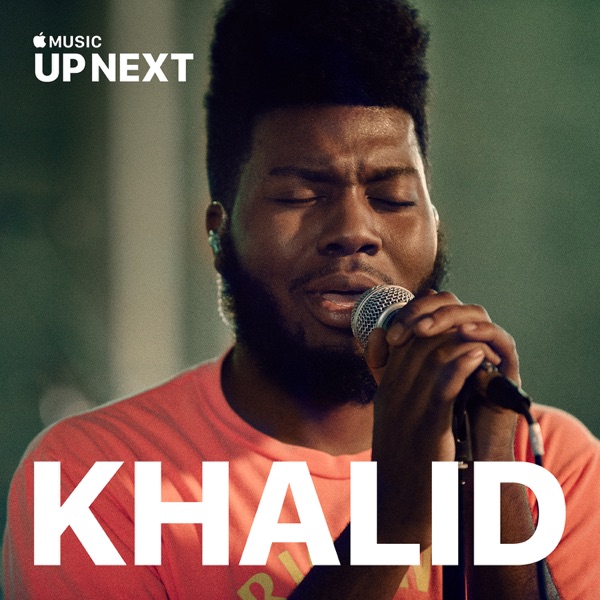 Up Next Session: Khalid - Khalid