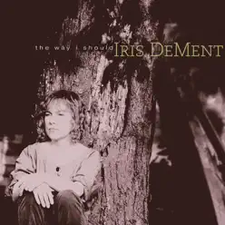 The Way I Should - Iris DeMent