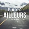 Ailleurs (feat. Mr. Géant) - DJ Kayz lyrics